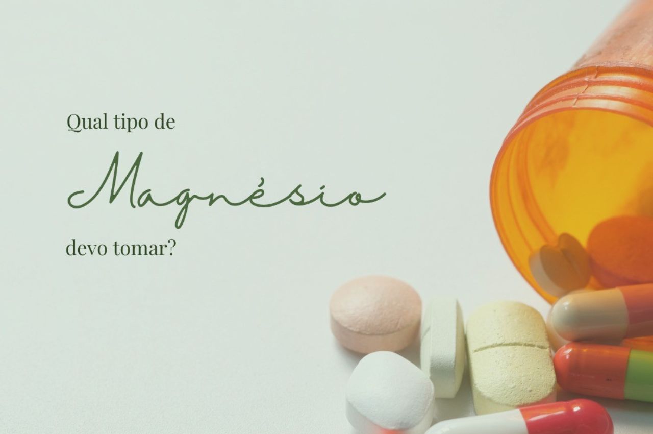 Qual tipo de Magnésio devo tomar? - Psiquiatra em Laranjeiras, Serra e ...